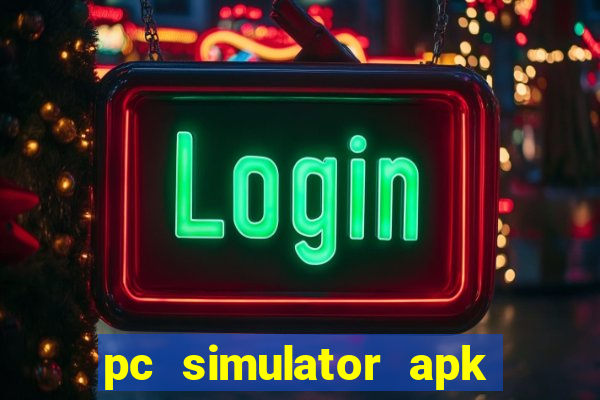 pc simulator apk dinheiro infinito